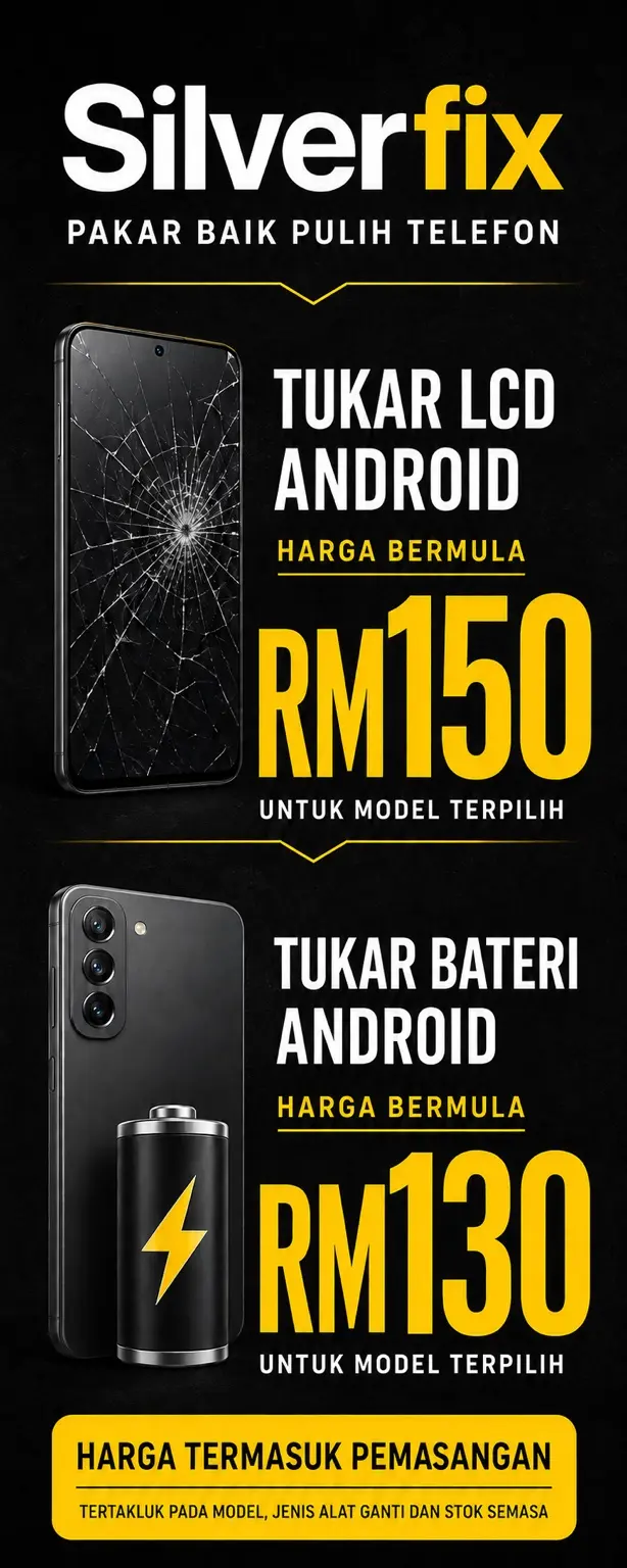 Promosi Silver Fix: tukar LCD Android bermula RM150 dan bateri Android bermula RM130, termasuk pemasangan